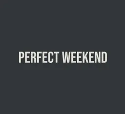 Perfect Weekend