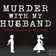 Murder With My Husband