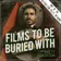 Films To Be Buried