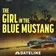 The Girl in the Blue Mustang