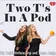Two Ts In A Pod
