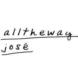 ALLTHEWAYJOSÉ