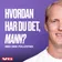 Hvordan har du det mann?
