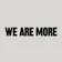 We Are More
